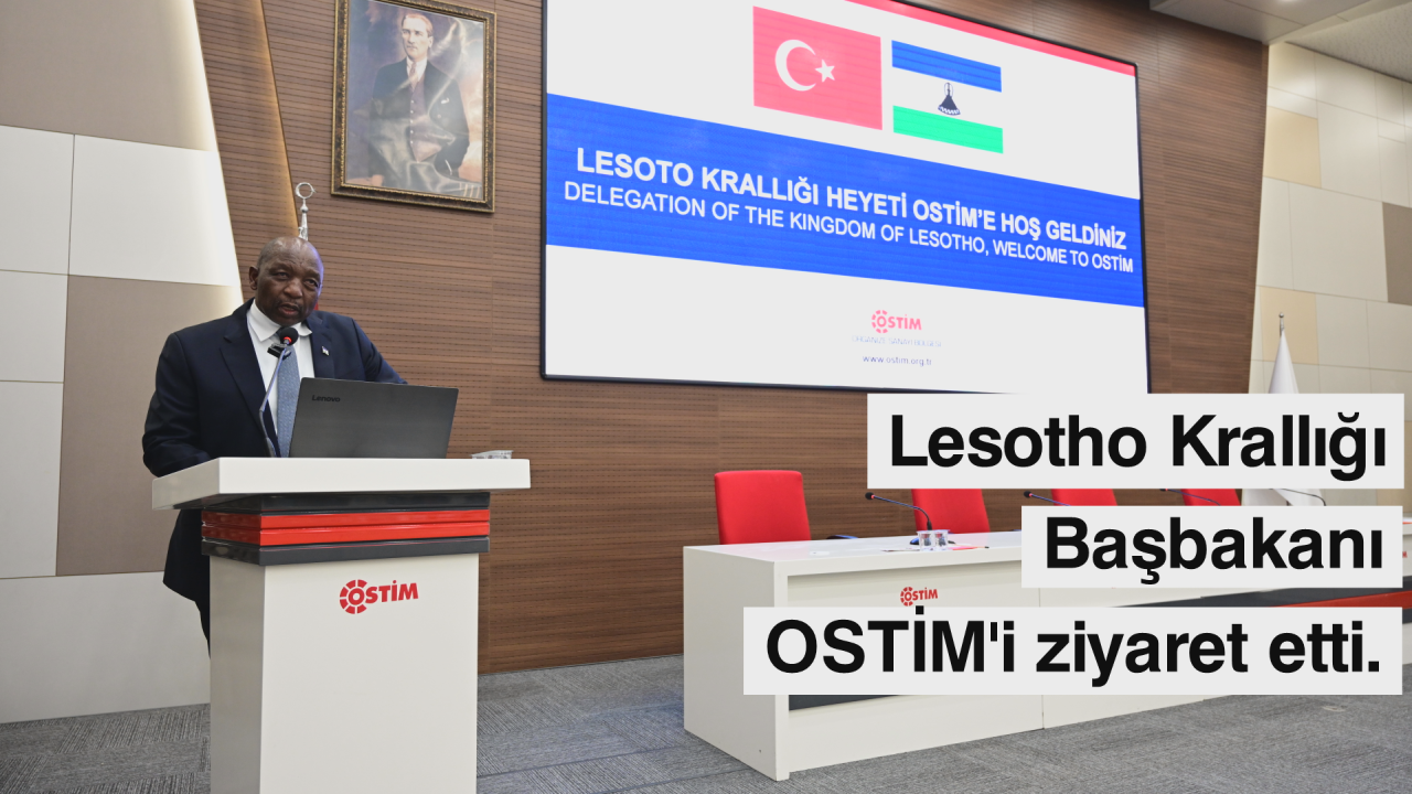 Lesotho Krallığı Başbakanı Samuel Matekane OSTİM Ziyareti