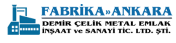 FABRİKA ANKARA DEMİR ÇELİK METAL EMLAK İNŞ. VE SAN. TİC. LTD. ŞTİ.