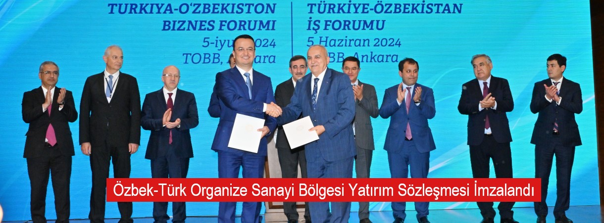 Özbek-Türk Organize Sanayi Bölgesi Yatırım Sözleşmesi İmzalandı