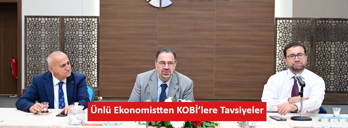 Ünlü Ekonomistten KOBİ’lere Tavsiyeler