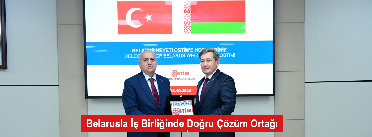 Belarusla İş Birliğinde Doğru Çözüm Ortağı OSTİM