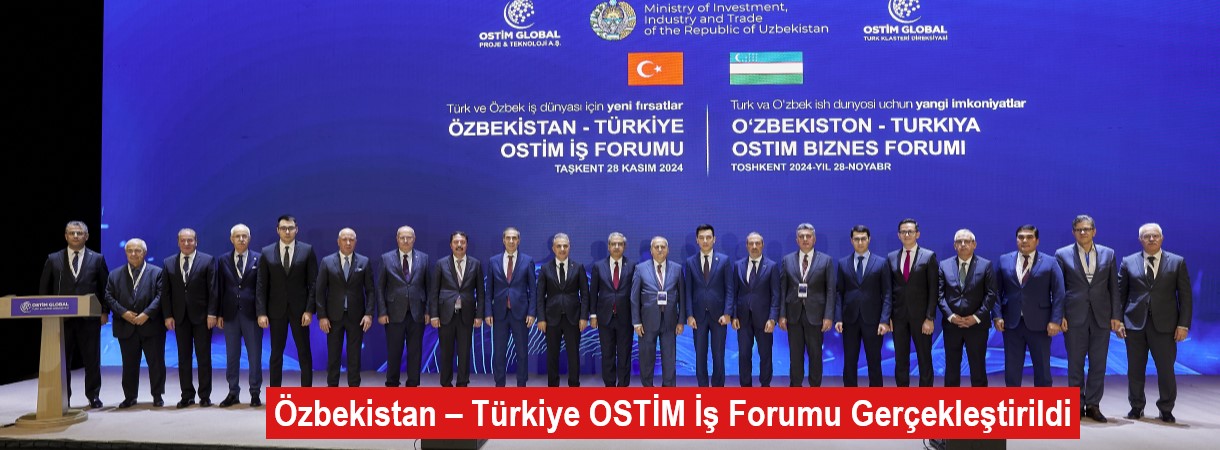 Özbekistan – Türkiye OSTİM İş Forumu Gerçekleştirildi