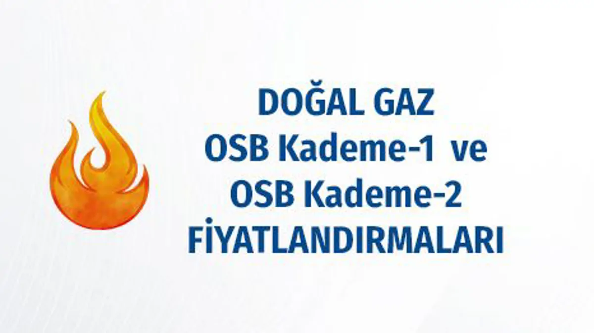 Doğal Gazda OSB Kademe-1 ve Kademe-2 Tarifeleri