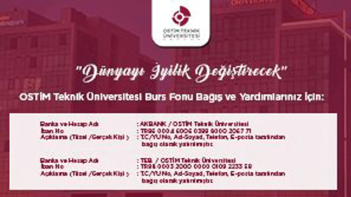 Dünyayı İyilik Değiştirecek OSTİM Teknik Üniversitesi Burs Fonu Bağış ve Yardımlarınız İçin