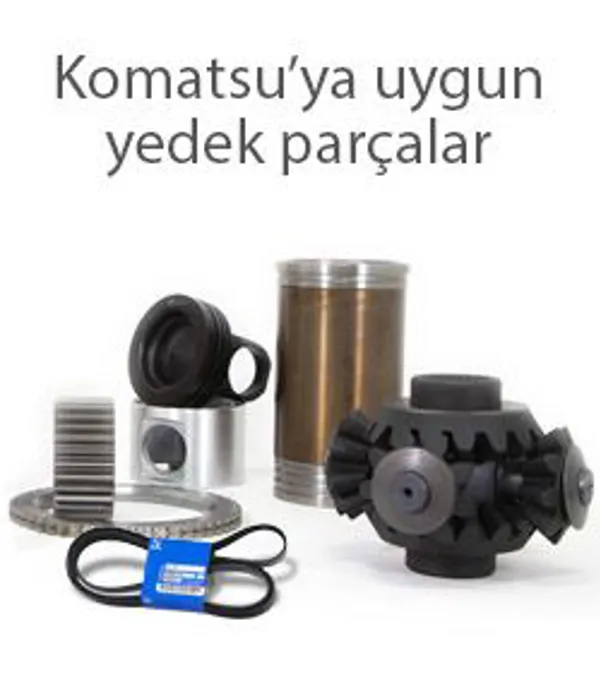 Komatsu’ya uygun yedek parçalar.