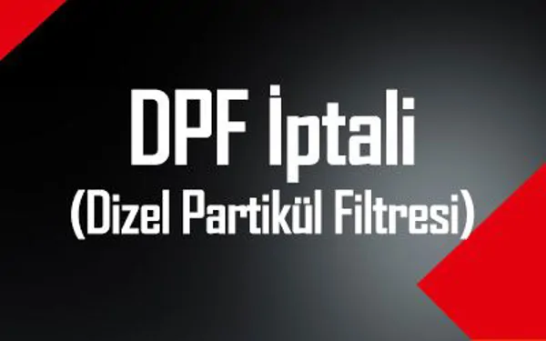 DPF (Dizel Partikül Filtresi) İptali
